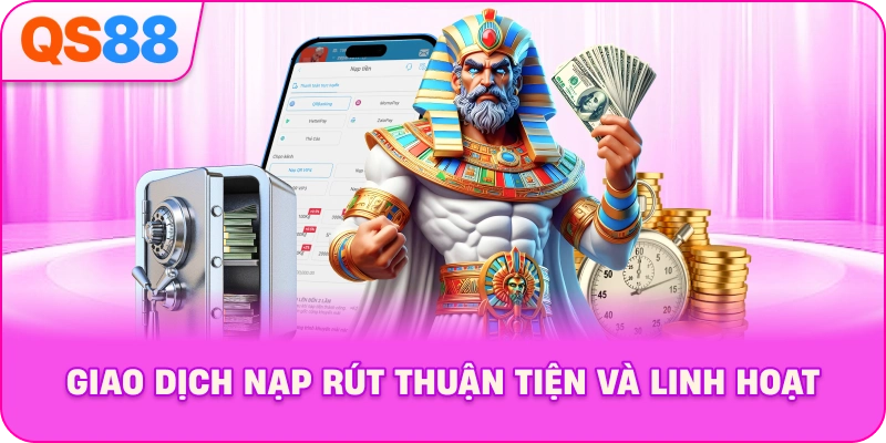 giao-dich-nap-rut-thuan-tien-va-linh-hoat
