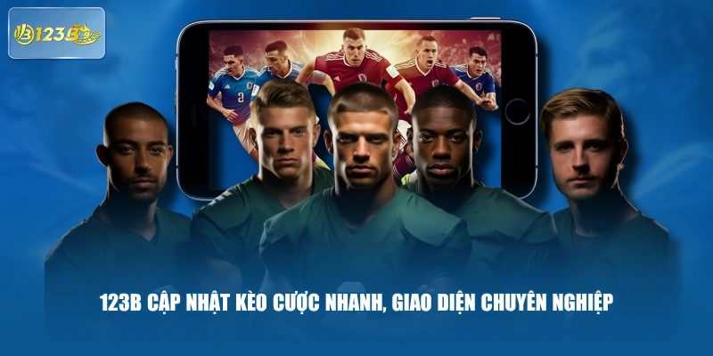 123B cập nhật kèo cược nhanh, giao diện chuyên nghiệp