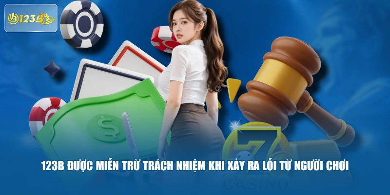 123B được miễn trừ trách nhiệm khi xảy ra lỗi từ người chơi