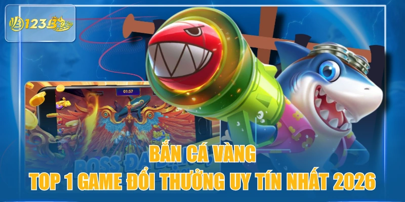 Bắn Cá Vàng - Top 1 Game Đổi Thưởng Uy Tín Nhất 2026