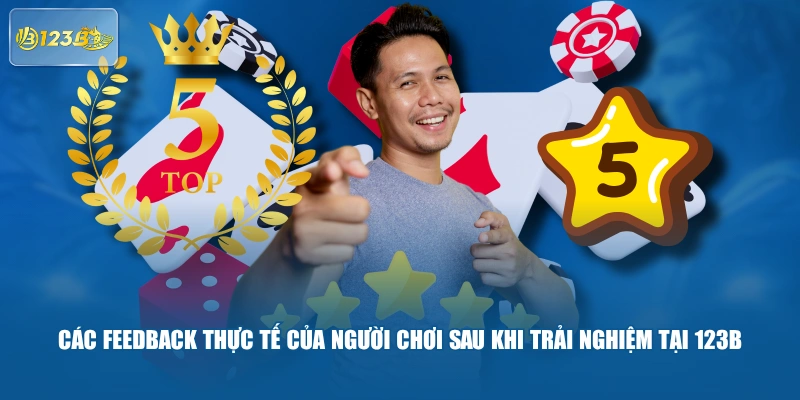 Các feedback thực tế của người chơi sau khi trải nghiệm tại 123B