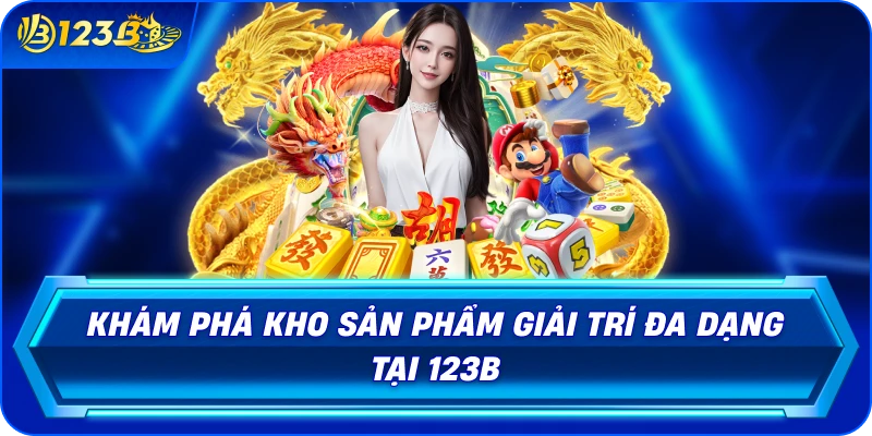 kham-pha-kho-san-pham-giai-tri-da-dang-tai-123b