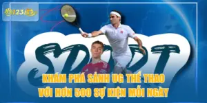 Khám Phá Sảnh UG Thể Thao Với Hơn 500 Sự Kiện Mỗi Ngày