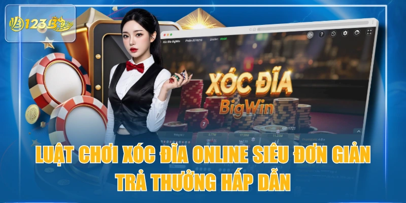 Luật Chơi Xóc Đĩa Online Siêu Đơn Giản, Trả Thưởng Hấp Dẫn