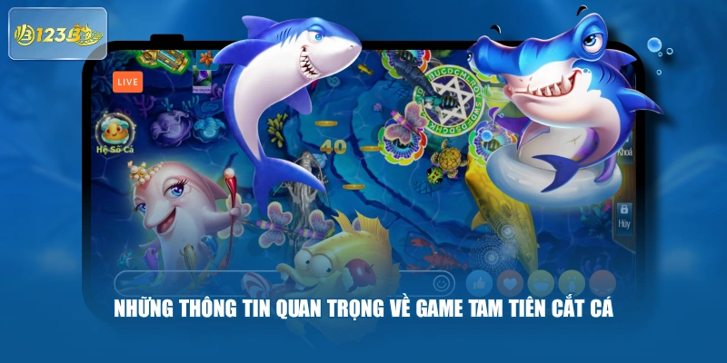 Những thông tin quan trọng về game Tam Tiên Cắt Cá