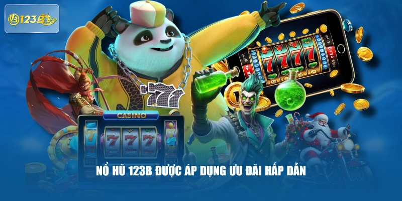 Nổ hũ 123B được áp dụng ưu đãi hấp dẫn