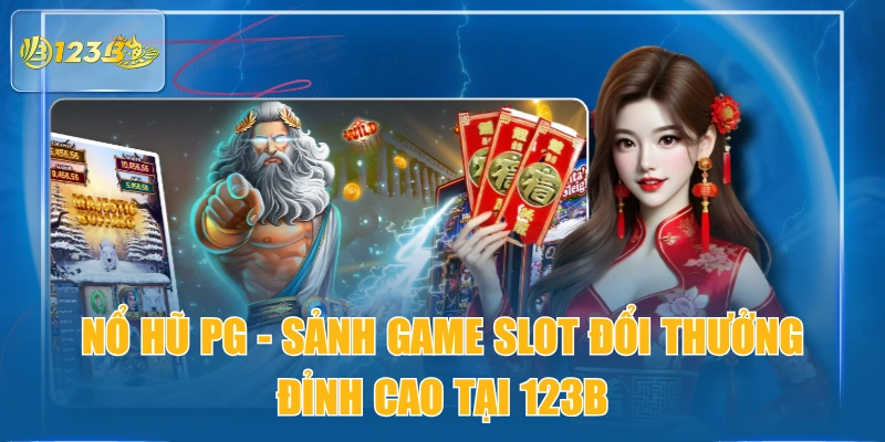 Nổ hũ PG - Sảnh Game Slot Đổi Thưởng Đỉnh Cao Tại 123B