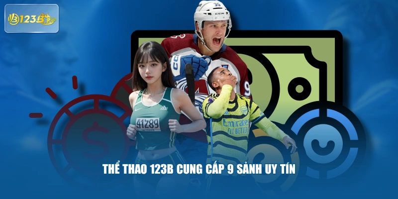 Thể thao 123B cung cấp 9 sảnh uy tín