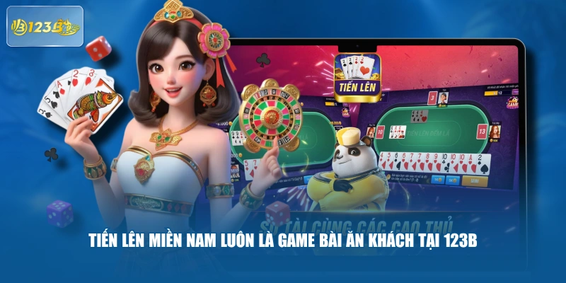 Tiến Lên Miền Nam luôn là game bài ăn khách tại 123B