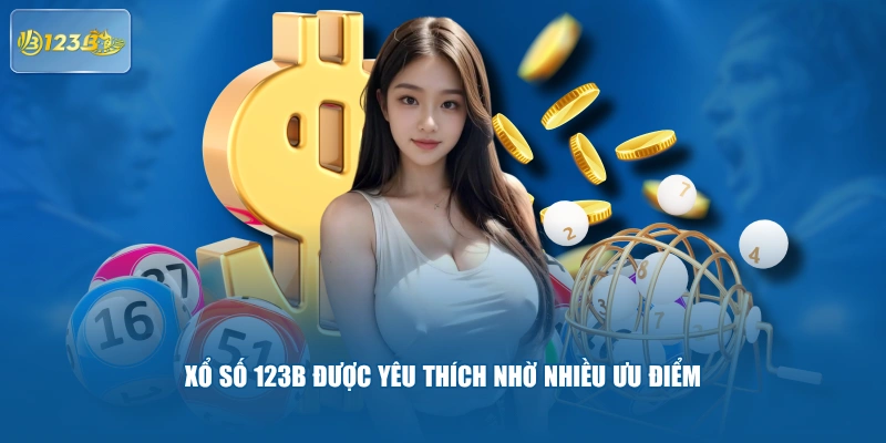 Xổ số 123B được yêu thích nhờ nhiều ưu điểm