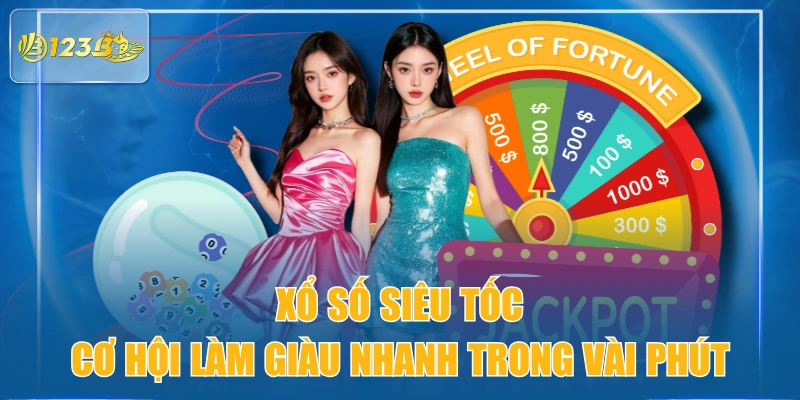 Xổ Số Siêu Tốc - Cơ Hội Làm Giàu Nhanh Trong Vài Phút